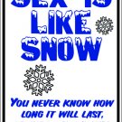 9"x12" MISC15 Sex is like snow Aluminum Novelty Parking sign for indoor or outdoor use.