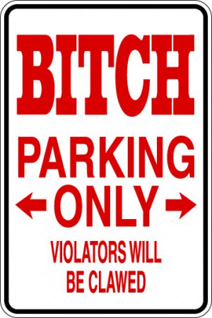 9"x12" MISC31 Bitch Aluminum Novelty Parking sign for indoor or outdoor use.