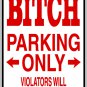 9"x12" MISC32 Bitch Aluminum Novelty Parking sign for indoor or outdoor use.
