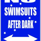 9"x12" MISC38  No swimsuits after dark Aluminum Novelty Parking sign for indoor or outdoor use.