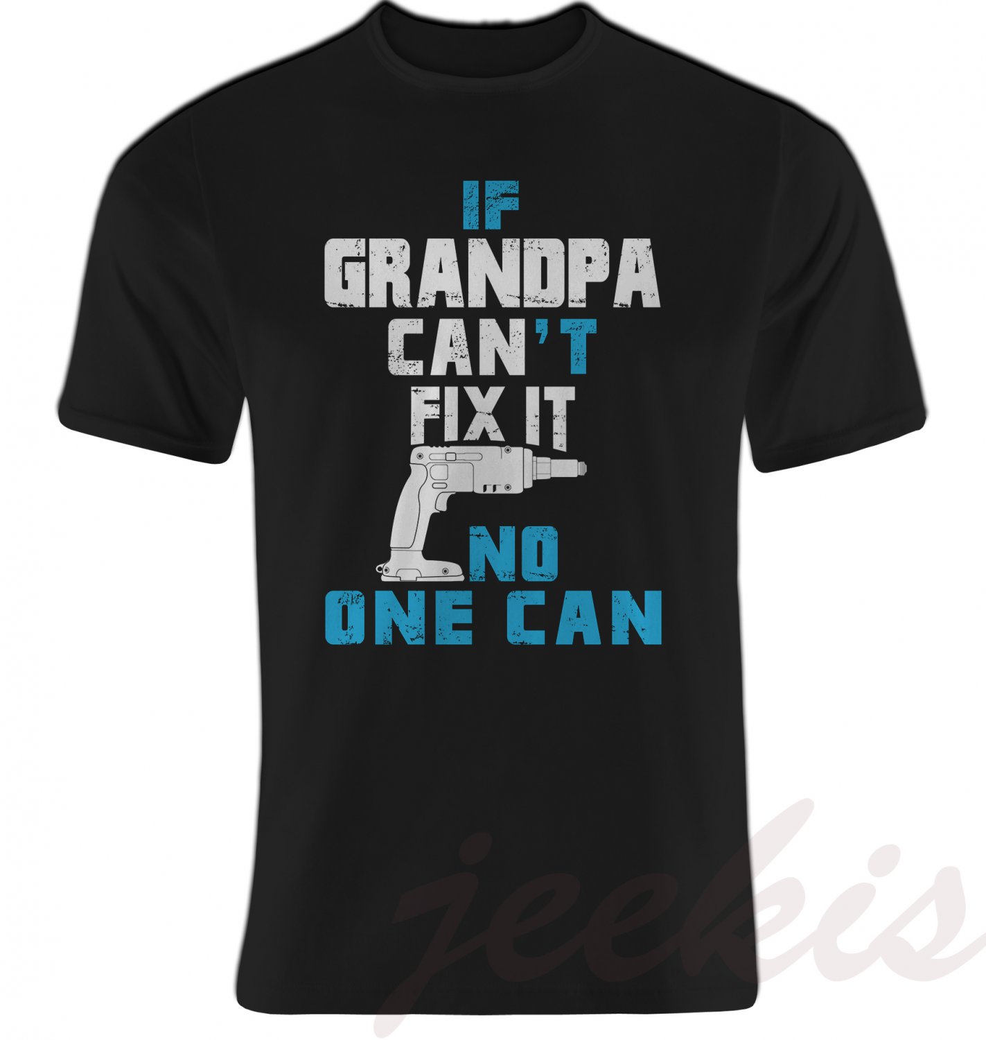 If Grandpa Can't Fix It No One Can T-Shirts Cordless Screwdriver Tee Black Size S-5XL
