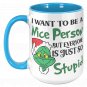 I Want To Be A Nice Person But Everyone Is Just So Stupid Mug Funny Sarcastic Grinch Cup
