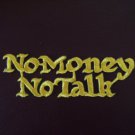 No Money - No Talk - Patch - YELLOW - NEW - Funny - Biker
