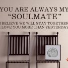 You are always my Soulmate Words Modern Wall Art Vinyl Decals Stickers for home kitchen decor fd-3