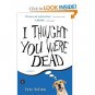 I Thought You Were Dead by Pete Nelson (2011, Paperback)