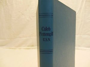 Caleb Pettengill, U.S.N  by George Fielding Eliot HardBack