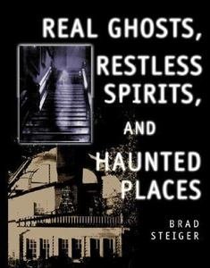 Real Ghosts, Restless Spirits, and Haunted Places by Brad Steiger (2003,...