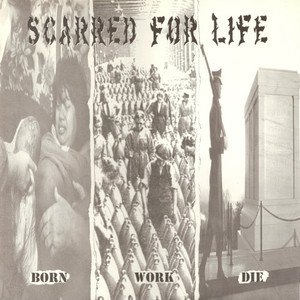 Scarred For Life : Born, Work , Die  12" LP Vinyl  Rock , Metal ,Punk, Indie