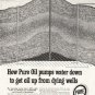 1958 Pure Oil Company Ad "pumps water down"