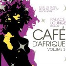 Café D'Afrique 3- Chilled Beats From The Cape Of Good Hope new cd - dj club r&b Café D'Afrique 3- Chilled Beats From The Cape Of Good Hope new cd - dj club r&b