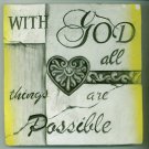 WITH GOD ALL THIS ARE POSSIBLE 7"x7" PLAQUE With Heart in middle