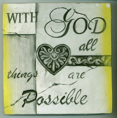 WITH GOD ALL THIS ARE POSSIBLE 7"x7" PLAQUE With Heart in middle