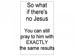 So what if there's no Jesus?