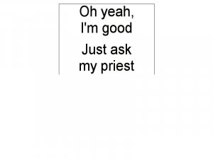 Oh Yeah, I'm good...