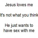 Jesus Wants Me...