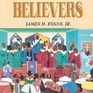 We Have Been Believers : An African-American Systematic Theology by James H.,...