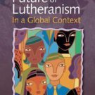 The Future of Lutheranism in a Global Context (2007, Paperback)