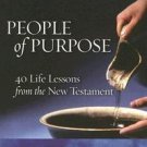 People of Purpose : 40 Life Lessons from the New Testament by Robert...