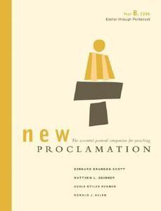 New Proclamation : Year B, 2006--Easter Through Pentecost by Bernard Brandon...