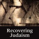 Recovering Judaism : The Universal Dimension of Judaism by Jacob Neusner...