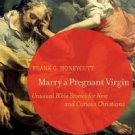 Marry a Pregnant Virgin : Unusual Bible Stories for New and Curious...