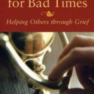 A Good Friend for Bad Times : Helping Others Through Grief by Deborah E....