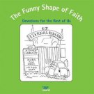 The Funny Shape of Faith : Devotions for the Rest of Us (2007, Paperback)