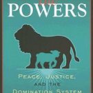 Transforming the Powers : Peace, Justice, and the Domination System by Ted...