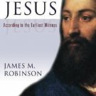 Jesus : According to the Earliest Witness by James McConkey Robinson (2007,...