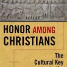 Honor among Christians : The Cultural Key to the Messianic Secret by David F....