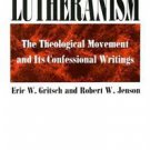 Lutheranism : The Theological Movement and Its Confessional Writings by...