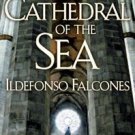 Cathedral of the Sea by Ildefonso Falcones and Ildefonso Falcones de Sierra...
