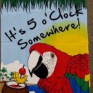 It's 5 O'Clock Somewhere Garden Flag 28x40 inches Parrot Beach Drinking Party