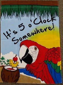 It's 5 O'Clock Somewhere Garden Flag 28x40 inches Parrot Beach Drinking Party