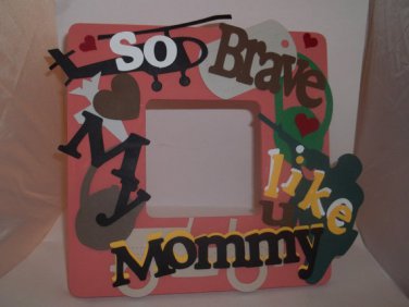 Peach "So Brave Like My Mommy" Military - Crafty Hand Painted Picture Frame for Kids (8 in x 8 in)