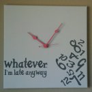Whatever I'm Late Anyway Clock with Vinyl - Funny Clocks White with Coral