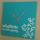 Whatever I'm Late Anyway Clock with Vinyl - Funny Clocks Bright Blue