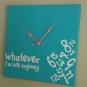 Whatever I'm Late Anyway Clock with Vinyl - Funny Clocks Bright Blue