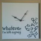 Whatever I'm Late Anyway Clock with Vinyl - Funny Clocks - White