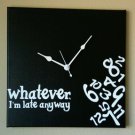 Whatever I'm Late Anyway Clock with Vinyl - Funny Clocks - Black