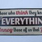Those Who Think They Know Everything - Metal Sign for Shop Man Cave or Garage