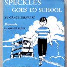 SPECKLES GOES TO SCHOOL by Grace Berquist - 1952 - AN EASY-TO-READ BOOK