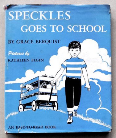 SPECKLES GOES TO SCHOOL by Grace Berquist - 1952 - AN EASY-TO-READ BOOK