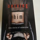 Serving Him: Sexy Stories of Submission Paperback Book Rachel Kramer Bussel (EC-G)