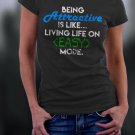 Being Attractive? Easy,  Being Attractive Is Like Living Life On Easy Mode Shirt