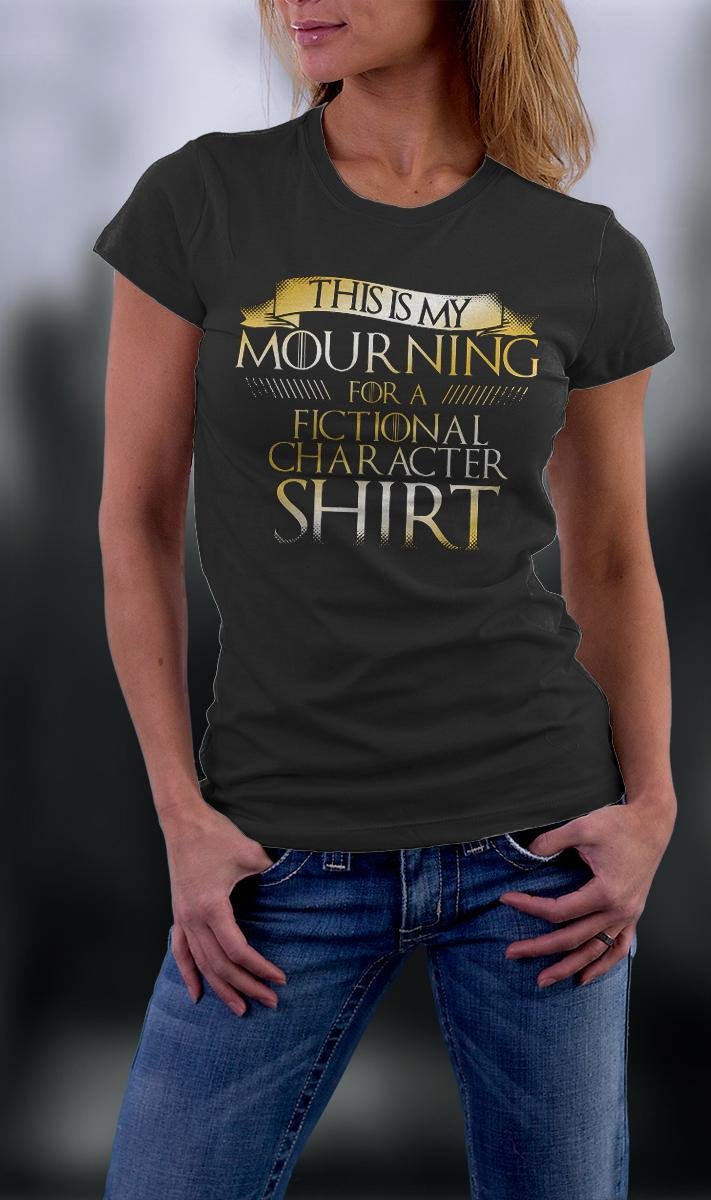 Game Of Thrones , Mourning For A Fictional Character Shirt