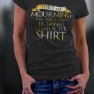 Game Of Thrones , Mourning For A Fictional Character Shirt
