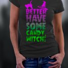 Halloween Shirt, Better Have Some Candy Witch Shirt