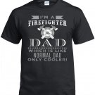 Firefighter Dad,I'm A Firefighter Dad, Which Is Like Normal Dad Only Cooler Shirt