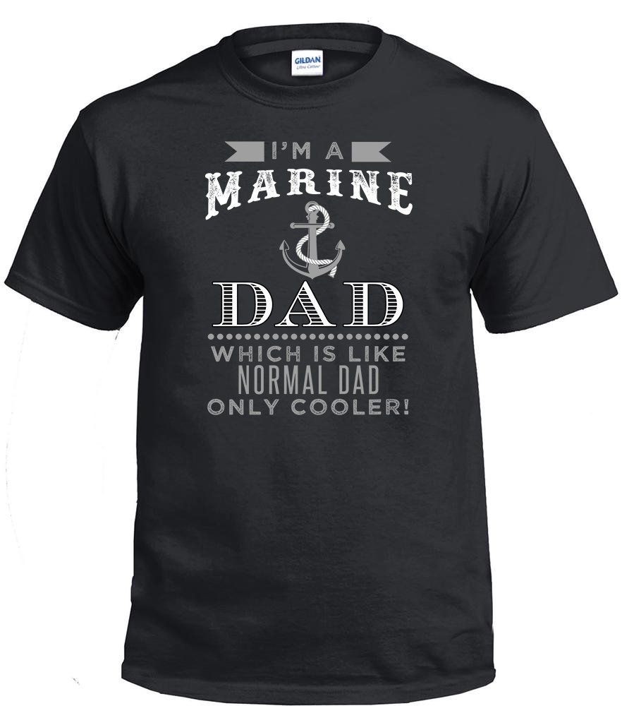 Marine Dad,I'm A Marine Dad, Which Is Like Normal Dad Only Cooler Shirt